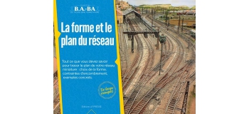 Modélisme ferroviaire : BABA2 - BABA volume 2 - La forme et le plan du réseau 